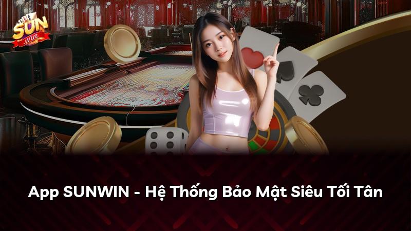 App SUNWIN - Hệ Thống Bảo Mật Siêu Tối Tân