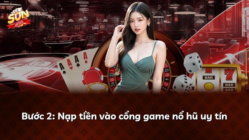 Bước 2: Nạp tiền vào cổng game nổ hũ uy tín
