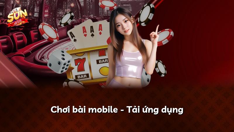 Chơi bài mobile - Tải ứng dụng