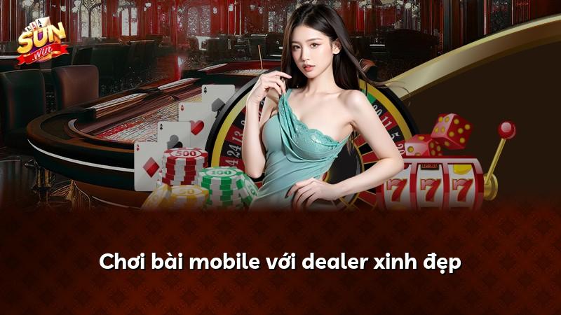 Chơi bài mobile với dealer xinh đẹp