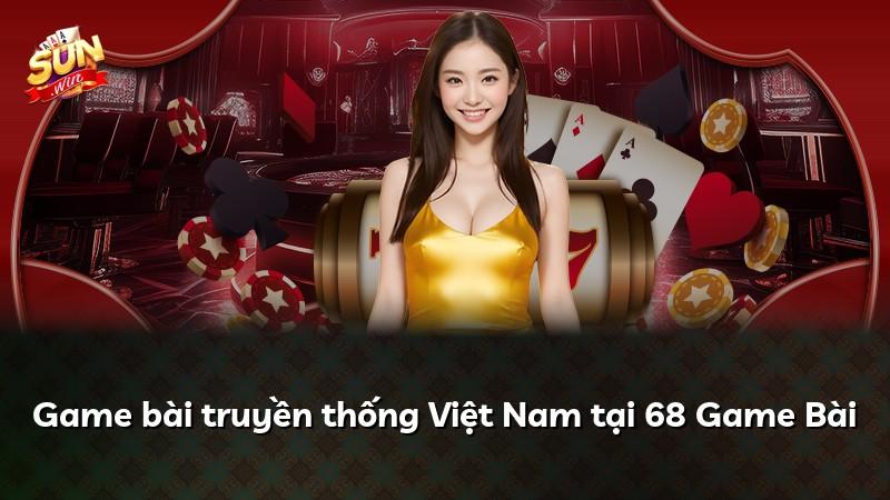 Game bài truyền thống Việt Nam tại 68 Game Bài