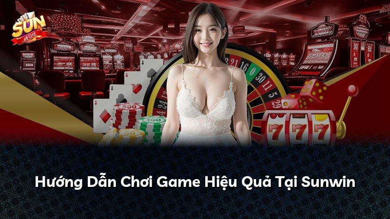 Hướng Dẫn Chơi Game Hiệu Quả Tại Sunwin