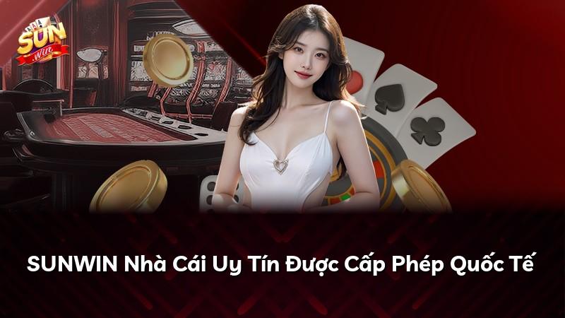 SUNWIN Nhà Cái Uy Tín Được Cấp Phép Quốc Tế