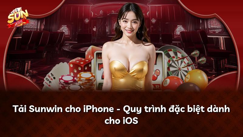 Tải Sunwin cho iPhone - Quy trình đặc biệt dành cho iOS