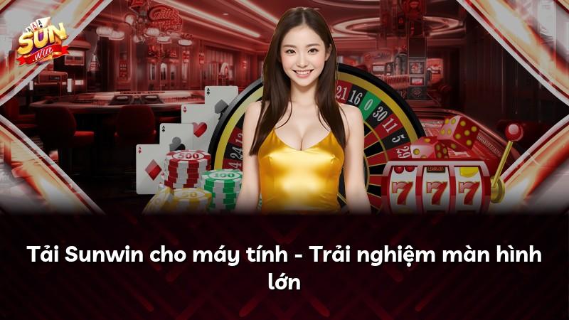 Tải Sunwin cho máy tính - Trải nghiệm màn hình lớn
