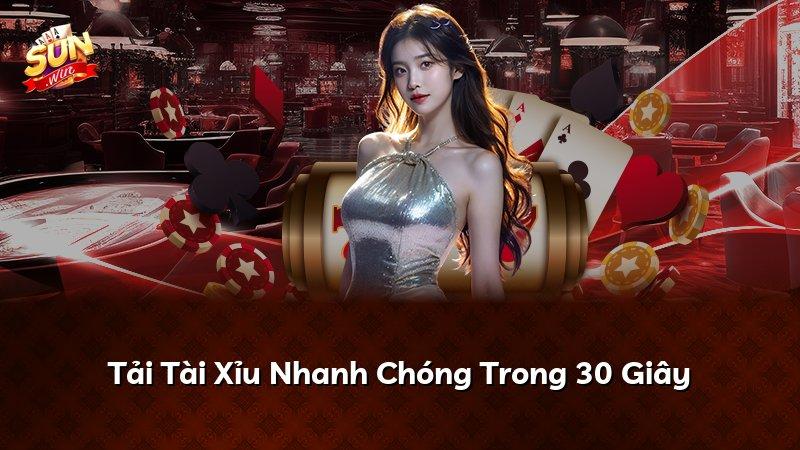 Tải Tài Xỉu Nhanh Chóng Trong 30 Giây