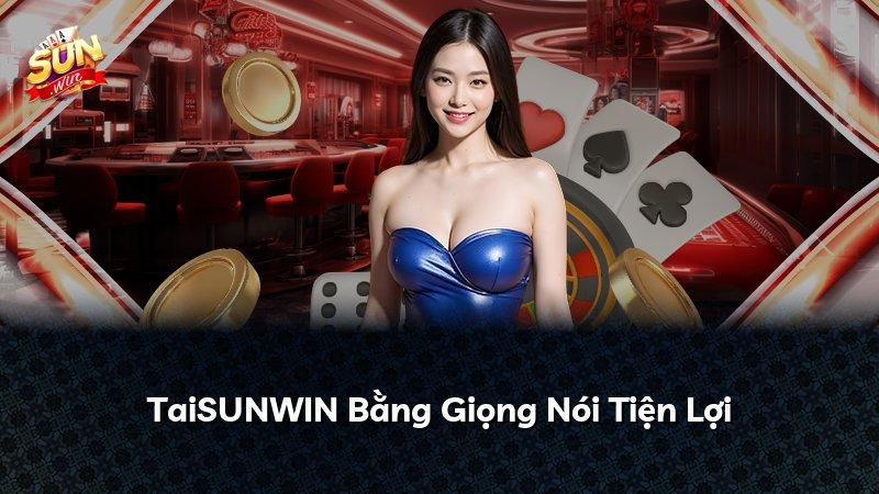 TaiSUNWIN Bằng Giọng Nói Tiện Lợi